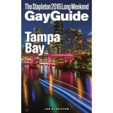 Tampa Bay - The Stapleton 2016 Long Weekend Gay Guide Paperback, Createspace