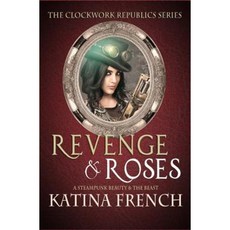 Revenge and Roses: A Steampunk Beauty and the Beast Paperback, Line by Lion Publications