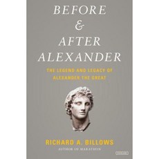Before and After Alexander: The Legend and Legacy of Alexander the Great Hardcover, Overlook Press