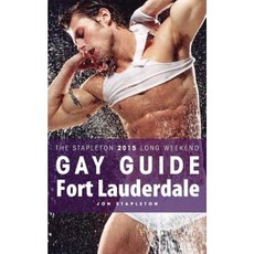 Fort Lauderdale - The Stapleton 2015 Long Weekend Gay Guide Paperback, Createspace