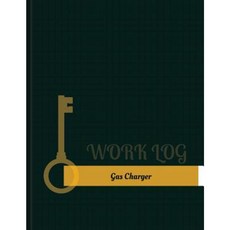 Gas Charger Work Log: Work Journal Work Diary Log - 131 Pages 8.5 X 11 Inches Paperback, Createspace Independent Publishing Platform
