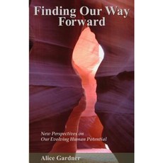 Finding Our Way Forward: New Perspectives on Our Evolving Human Potential Paperback, Awake Publishing