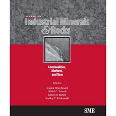Industrial Minerals & Rocks Seventh Edition: Commodities Markets and Uses Hardcover, Society for Mining Metallurgy & Exploration