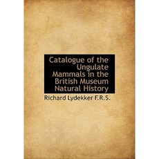 Catalogue of the Ungulate Mammals in the British Museum Natural History Hardcover, BiblioLife