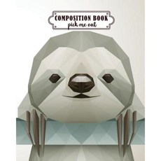 Composition Book Pick Me Out: Sloth Design (8x10-) - Composition Notebook for Study Paperback, Createspace Independent Publishing Platform