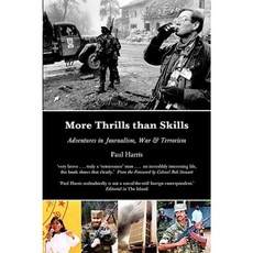 More Thrills Than Skills: Adventures in Journalism War & Terrorism Paperback, Kennedy & Boyd