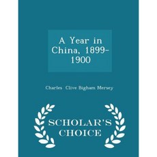 A Year in China 1899-1900 - Scholar's Choice Edition Paperback