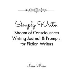 Simply Write.: Stream of Consciousness Writing Journal & Prompts for Fiction Writers Paperback, Effective Teaching Solutions
