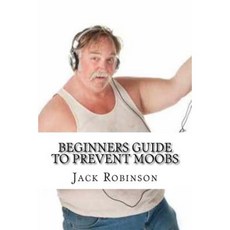 Beginners Guide to Prevent Moobs Paperback, Createspace Independent Publishing Platform