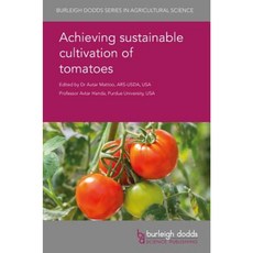 Achieving Sustainable Cultivation of Tomatoes Hardcover, Burleigh Dodds Science Publishing Ltd