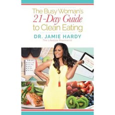 The Busy Woman's 21 Day Guide to Clean Eating Paperback, Purposely Created Publishing Group