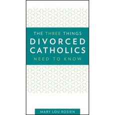 The Three Things Divorced Catholics Need to Know Paperback, Our Sunday Visitor