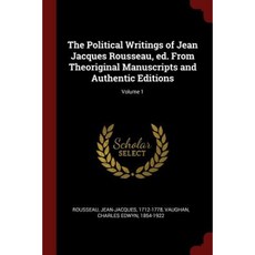 The Political Writings of Jean Jacques Rousseau Ed. from Theoriginal Manuscripts and Authentic Editions; Volume 1 Paperback, Andesite Press