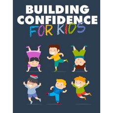 Building Confidence for Kids Paperback, Createspace Independent Publishing Platform