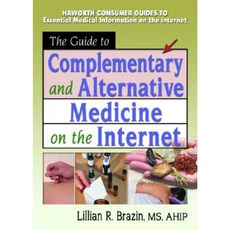 The Guide to Complementary and Alternative Medicine on the Internet Paperback, Routledge
