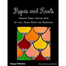 Ropes and Knots: Nautical Ropes Coloring Book for Fun Stress Relief and Meditation Paperback, Createspace Independent Publishing Platform