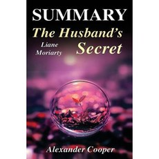 Summary - The Husband's Secret: Novel by Liane Moriarty -- An Amazing Summary! Paperback, Createspace Independent Publishing Platform