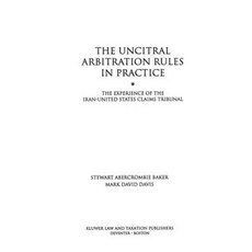 The Uncitral Arbitration Rules in Practice: The Experience of the Iran-United States Claims Tribunal Hardcover, Springer