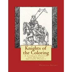 Knights of the Coloring: A Literate Phoenix and Quizzical Gryphon Production Paperback, Createspace Independent Publishing Platform