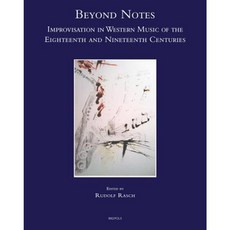 Beyond Notes: Improvisation in Western Music of the Eighteenth and Nineteenth Centuries Hardcover, Brepols Publishers