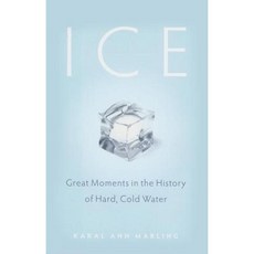 Ice: Great Moments in the History of Hard Cold Water Hardcover, Borealis Books