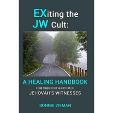 Exiting the Jw Cult: A Healing Handbook: For Current & Former Jehovah's Witnesses Paperback, Createspace Independent Publishing Platform
