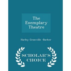 The Exemplary Theatre - Scholar's Choice Edition Paperback