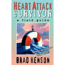 Heart Attack Survivor: A Field Guide Paperback, Crow Publishing