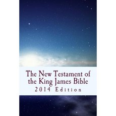 The New Testament of the King James Bible: 2014 Edition Paperback, Createspace