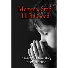 Momma Stop! I'll Be Good! Paperback, Createspace Independent Publishing Platform