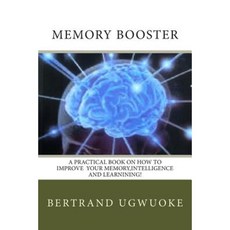 Memory Booster: A Pratical Book on How to Improve Human Memory Intelligence and Learning. Paperback, Snaap Press Ltd, Enugu