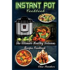 Instant Pot Cookbook: The Ultimate Healthy Delicious Recipes Cookbook Paperback, Createspace Independent Publishing Platform