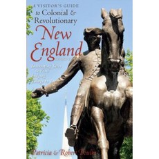 A Visitor's Guide to Colonial & Revolutionary New England Paperback, Countryman Press