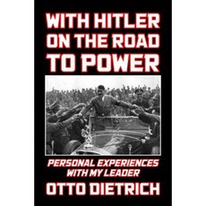 With Hitler on the Road to Power: Personal Experiences with My Leader Paperback, Createspace Independent Publishing Platform