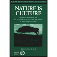 Nature Is Culture: Indigenous Knowledge and Socio-Cultural Aspects of Trees and Forests in Non-European Cultures Paperback, Practical Action
