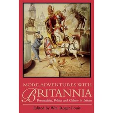 More Adventures with Britannia: Personalities Politics and Culture in Britain Paperback, University of Texas Press