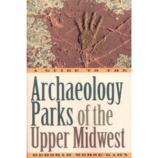 A Guide to the Archaeology Parks of the Upper Midwest Paperback, Roberts Rinehart Publishers