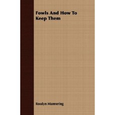 Fowls and How to Keep Them Paperback, Buchanan Press