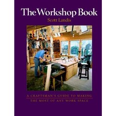 The Workshop Book: A Craftsman's Guide to Making the Most of Any Work Space Paperback, Taunton Press