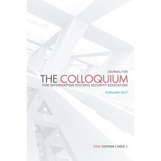 Journal for the Colloquium for Information Systems Security Education: February 2017 Paperback, Createspace Independent Publishing Platform