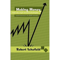 Making Money: High Risk High Reward Strategies: Lessons Learned in the 08/09 Recession Paperback, Createspace Independent Publishing Platform