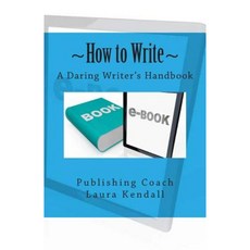 How to Write a Daring Writer's Handbook Paperback, Createspace
