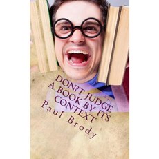 Don?t Judge a Book by Its Context: 10 Literary Controversies That Will Make You Think Twice about Your Favorite Book Paperback, Createspace