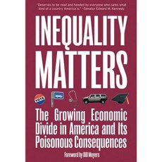 Inequality Matters: The Growing Economic Divide in America and Its Poisonous Consequences Hardcover, New Press