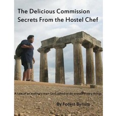 The Delicious Commision Secrets from the Hostel Chef Paperback, Createspace Independent Publishing Platform
