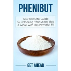 Phenibut: Your Ultimate Guide to Unlocking Your Social Side & More with This Powerful Pill Paperback, Createspace Independent Publishing Platform