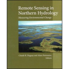 Remote Sensing in Northern Hydrology: Measuring Environmental Change Hardcover, American Geophysical Union