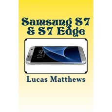 Samsung Galaxy S7 & S7 Edge: The Ultimate User Guide Paperback, Createspace Independent Publishing Platform