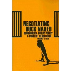 Negotiating Buck Naked: Doukhobors Public Policy and Conflict Resolution Paperback, UBC Press