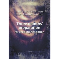 Three Months' Preparation for Reading Xenophon Paperback, Book on Demand Ltd.